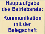Ohne Informationsaustausch mit der Belegschaft - keine Interessenvertretung Ohne Informationsaustausch mit der Belegschaft - keine Interessenvertretung