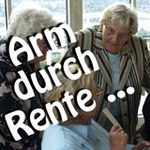 Arm durch Rente? ... Nicht mit uns