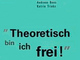 Theoretisch bin ich frei